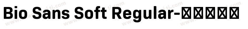 Bio Sans Soft Regular字体转换